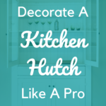 A pinnable image about How To Decorate A Kitchen Hutch Like A Pro
